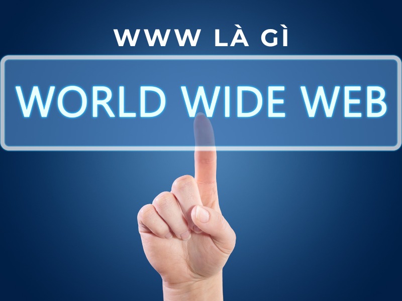 World Wide Web Là Gì?